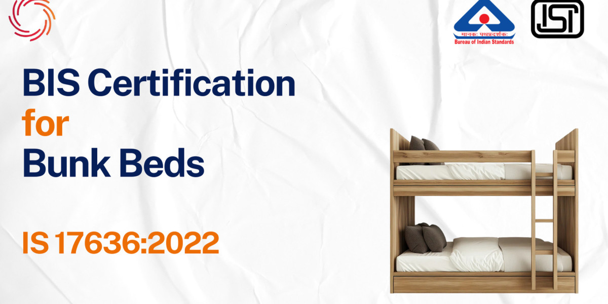 BIS Certificate for Bunk Beds – Complete Guide to IS 17636:2022 (Including BIS FMCS Scheme)