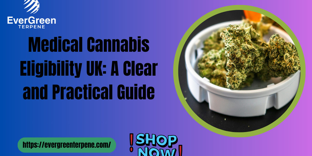 Medical Cannabis Eligibility UK – A Simple 2026 Guide | EverGreen Terpene