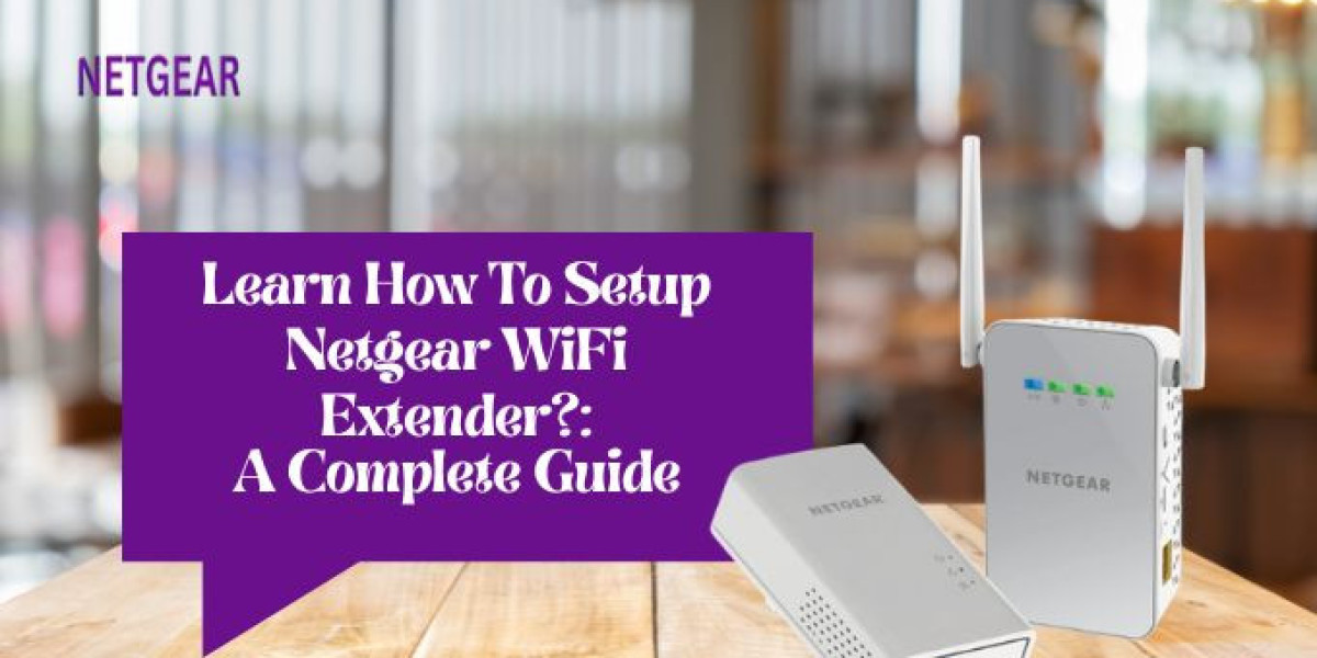 Learn How To Setup Netgear WiFi Extender?