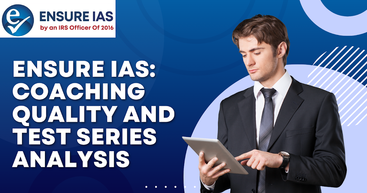 Ensure IAS: Coaching Quality and Test Series Analysis